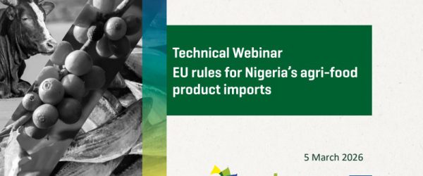 AGRINFO webinar on EU import regulations for Nigerian agri-food products featuring food safety and sustainability compliance